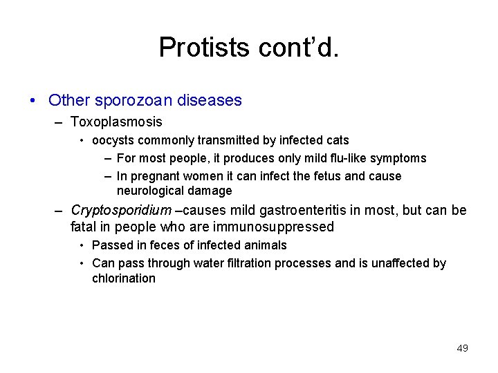 Protists cont’d. • Other sporozoan diseases – Toxoplasmosis • oocysts commonly transmitted by infected