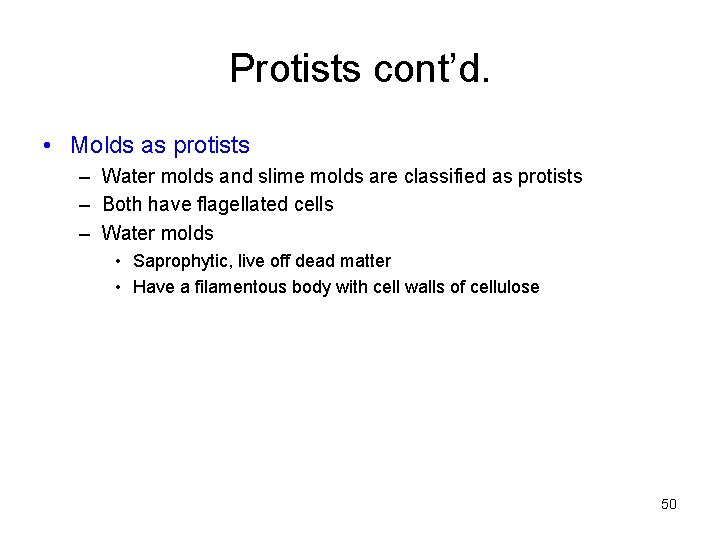 Protists cont’d. • Molds as protists – Water molds and slime molds are classified