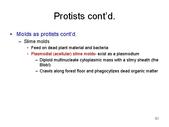 Protists cont’d. • Molds as protists cont’d. – Slime molds • Feed on dead