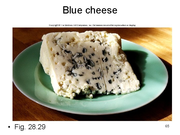 Blue cheese • Fig. 28. 29 65 