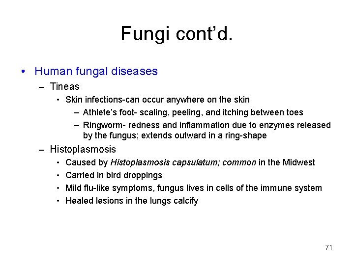 Fungi cont’d. • Human fungal diseases – Tineas • Skin infections-can occur anywhere on