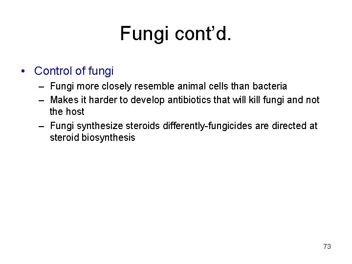 Fungi cont’d. • Control of fungi – Fungi more closely resemble animal cells than