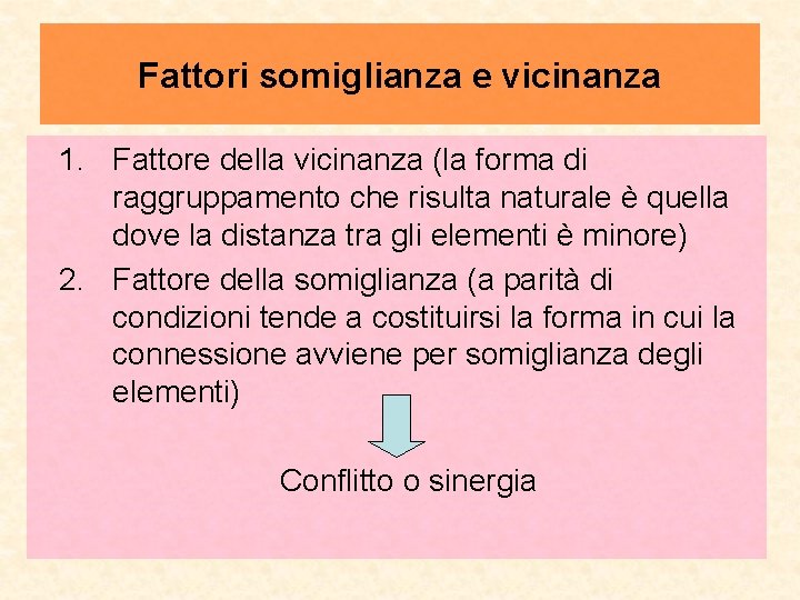 Fattori somiglianza e vicinanza 1. Fattore della vicinanza (la forma di raggruppamento che risulta