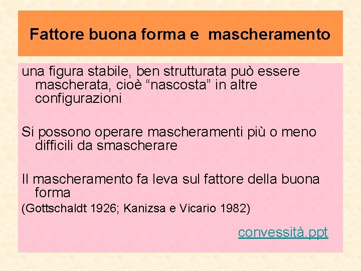 Fattore buona forma e mascheramento una figura stabile, ben strutturata può essere mascherata, cioè