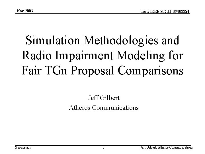 Nov 2003 doc. : IEEE 802. 11 -03/0888 r 1 Simulation Methodologies and Radio