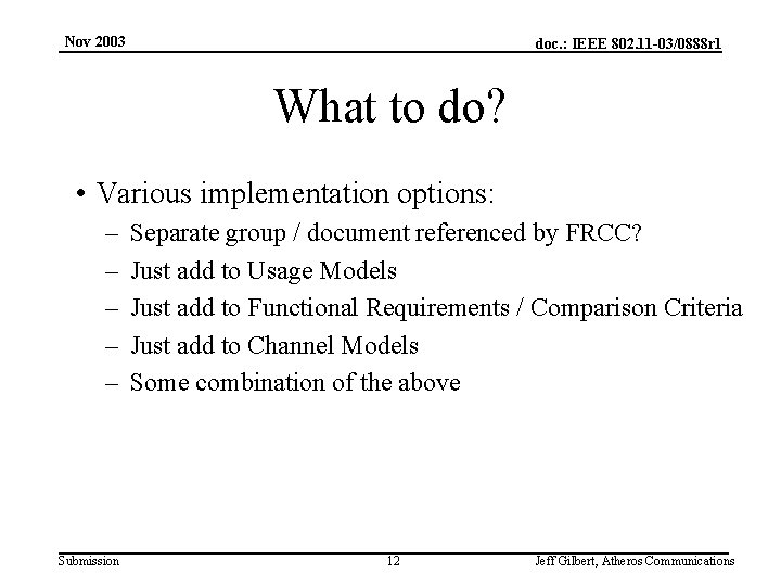 Nov 2003 doc. : IEEE 802. 11 -03/0888 r 1 What to do? •