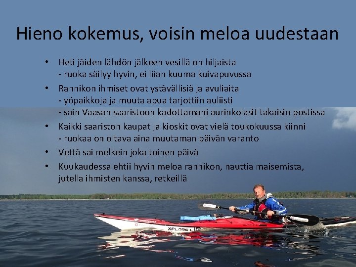 Hieno kokemus, voisin meloa uudestaan • Heti jäiden lähdön jälkeen vesillä on hiljaista -