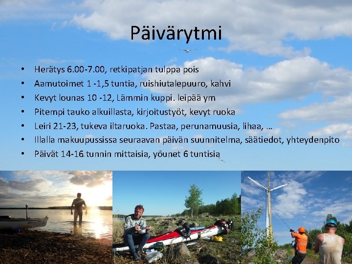 Päivärytmi • • Herätys 6. 00 -7. 00, retkipatjan tulppa pois Aamutoimet 1 -1,