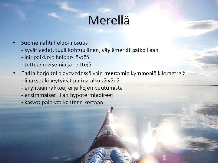 Merellä • Suomenlahti helpoin osuus - syvät vedet, tuuli kohtuullinen, väylämerkit paikoillaan - leiripaikkoja