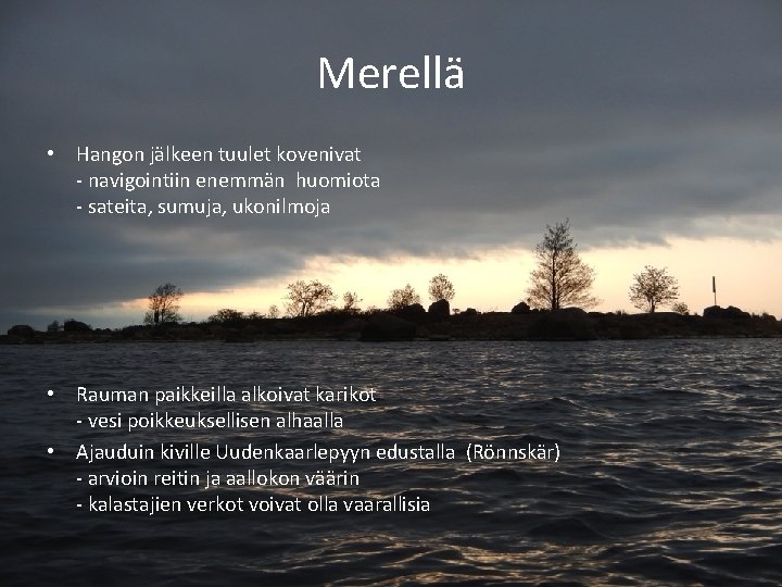 Merellä • Hangon jälkeen tuulet kovenivat - navigointiin enemmän huomiota - sateita, sumuja, ukonilmoja