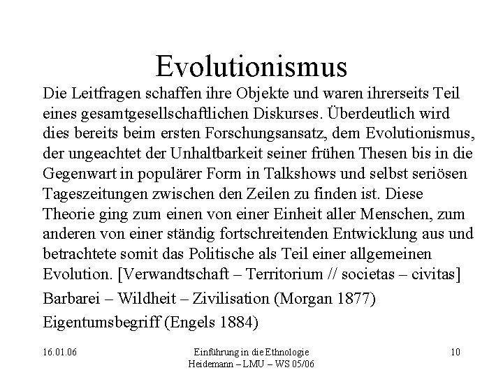 Evolutionismus Die Leitfragen schaffen ihre Objekte und waren ihrerseits Teil eines gesamtgesellschaftlichen Diskurses. Überdeutlich