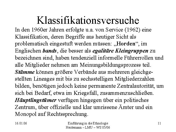 Klassifikationsversuche In den 1960 er Jahren erfolgte u. a. von Service (1962) eine Klassifikation,