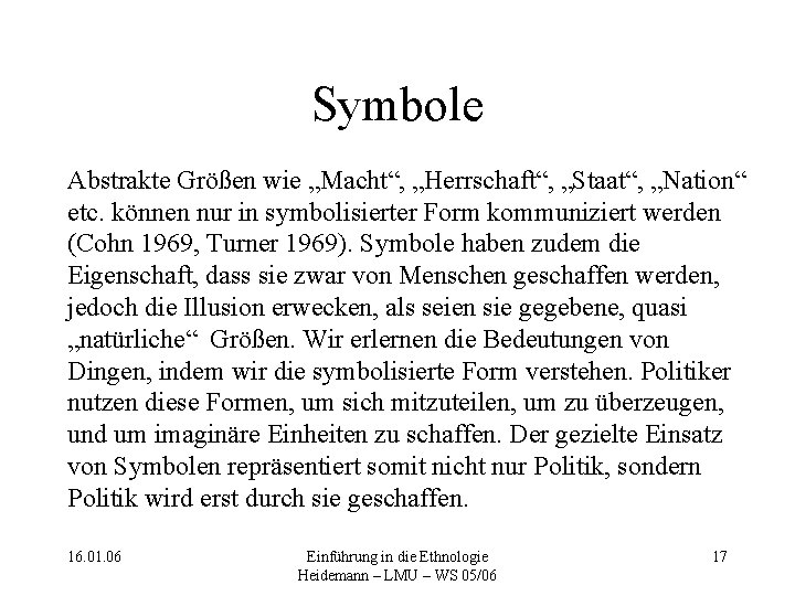 Symbole Abstrakte Größen wie „Macht“, „Herrschaft“, „Staat“, „Nation“ etc. können nur in symbolisierter Form