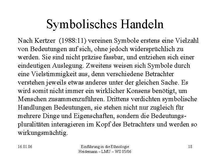 Symbolisches Handeln Nach Kertzer (1988: 11) vereinen Symbole erstens eine Vielzahl von Bedeutungen auf