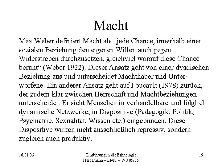 Macht Max Weber definiert Macht als „jede Chance, innerhalb einer sozialen Beziehung den eigenen