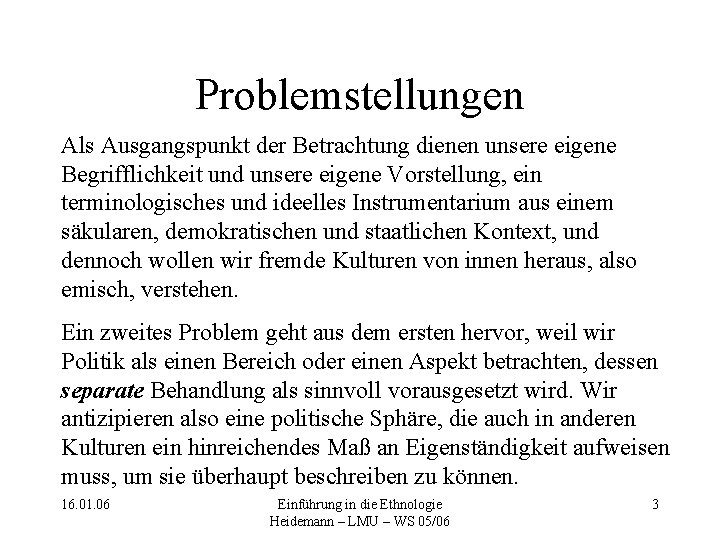 Problemstellungen Als Ausgangspunkt der Betrachtung dienen unsere eigene Begrifflichkeit und unsere eigene Vorstellung, ein