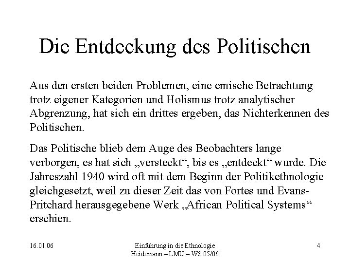 Die Entdeckung des Politischen Aus den ersten beiden Problemen, eine emische Betrachtung trotz eigener