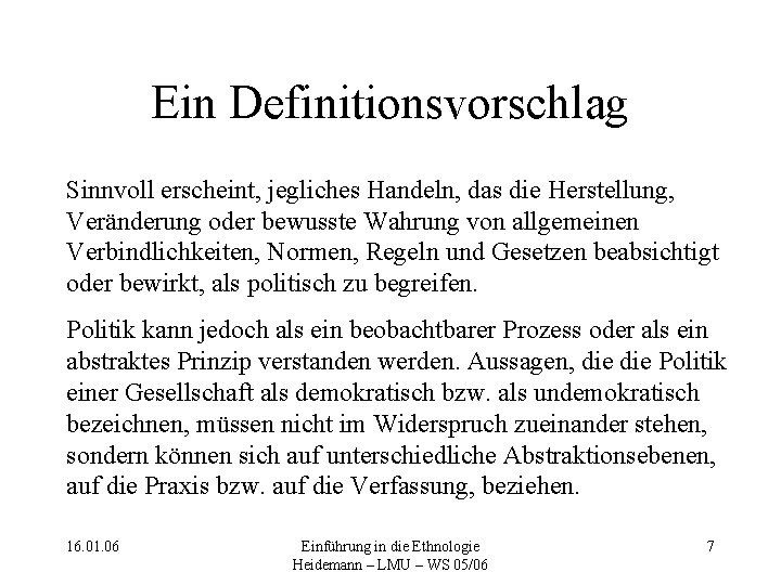 Ein Definitionsvorschlag Sinnvoll erscheint, jegliches Handeln, das die Herstellung, Veränderung oder bewusste Wahrung von
