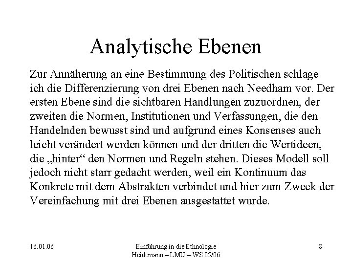 Analytische Ebenen Zur Annäherung an eine Bestimmung des Politischen schlage ich die Differenzierung von