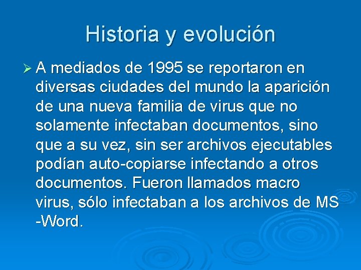 Historia y evolución Ø A mediados de 1995 se reportaron en diversas ciudades del