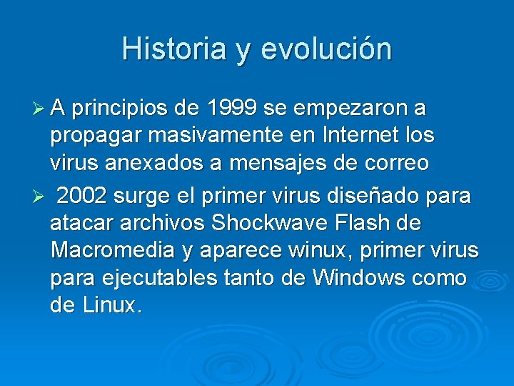 Historia y evolución Ø A principios de 1999 se empezaron a propagar masivamente en