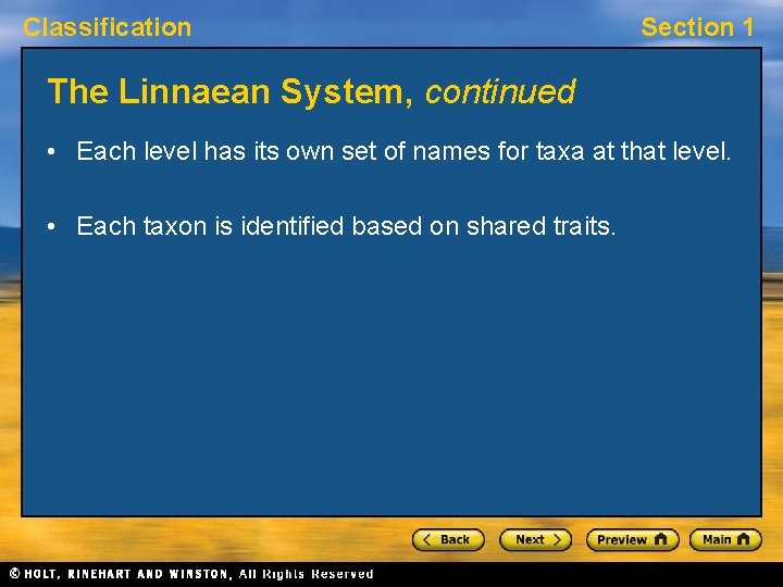 Classification Section 1 The Linnaean System, continued • Each level has its own set
