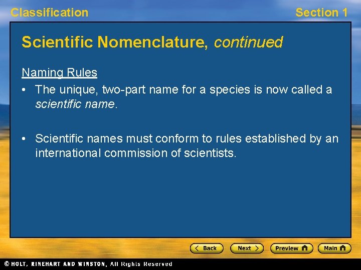 Classification Section 1 Scientific Nomenclature, continued Naming Rules • The unique, two-part name for
