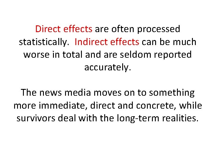 Direct effects are often processed statistically. Indirect effects can be much worse in total