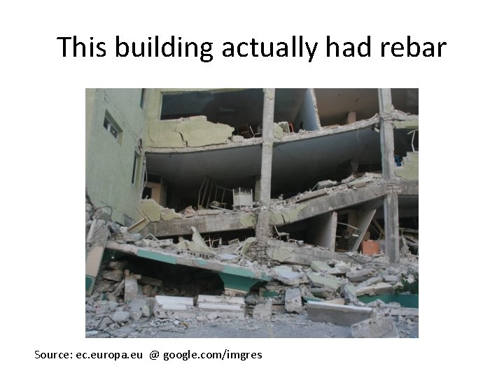 This building actually had rebar Source: ec. europa. eu @ google. com/imgres 