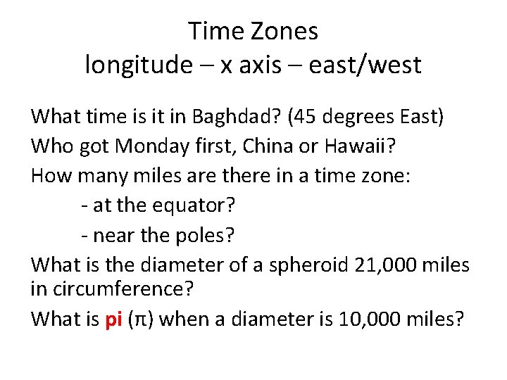 Time Zones longitude – x axis – east/west What time is it in Baghdad?