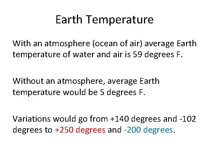 Earth Temperature With an atmosphere (ocean of air) average Earth temperature of water and