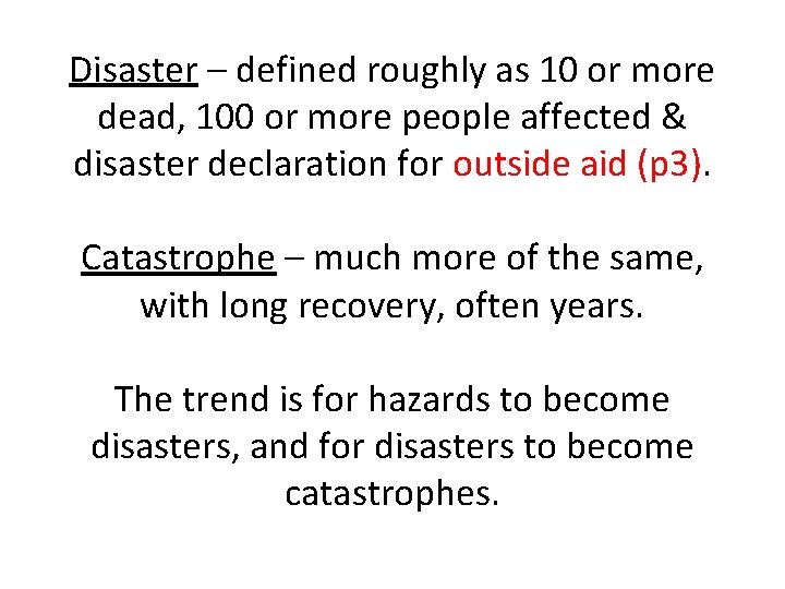 Disaster – defined roughly as 10 or more dead, 100 or more people affected