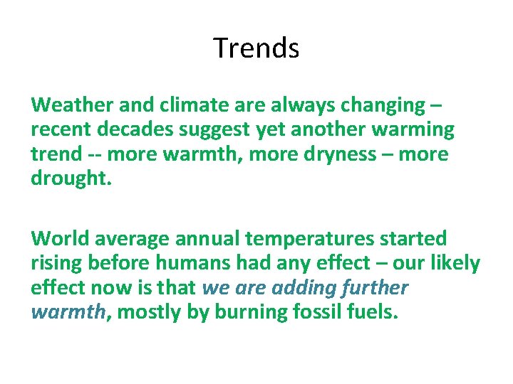 Trends Weather and climate are always changing – recent decades suggest yet another warming