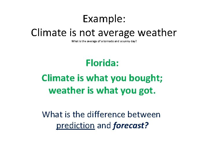 Example: Climate is not average weather What is the average of a tornado and