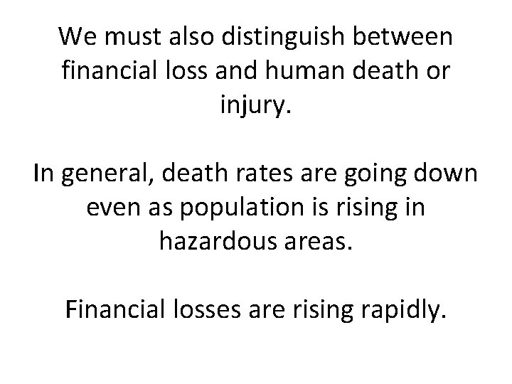 We must also distinguish between financial loss and human death or injury. In general,