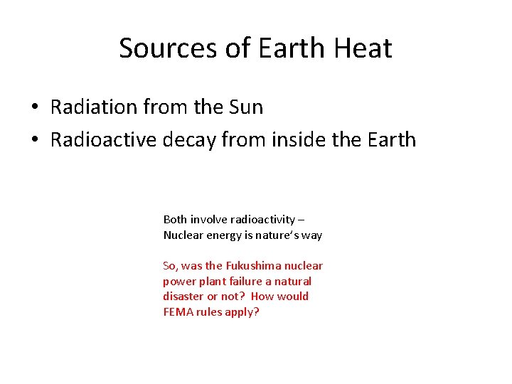 Sources of Earth Heat • Radiation from the Sun • Radioactive decay from inside