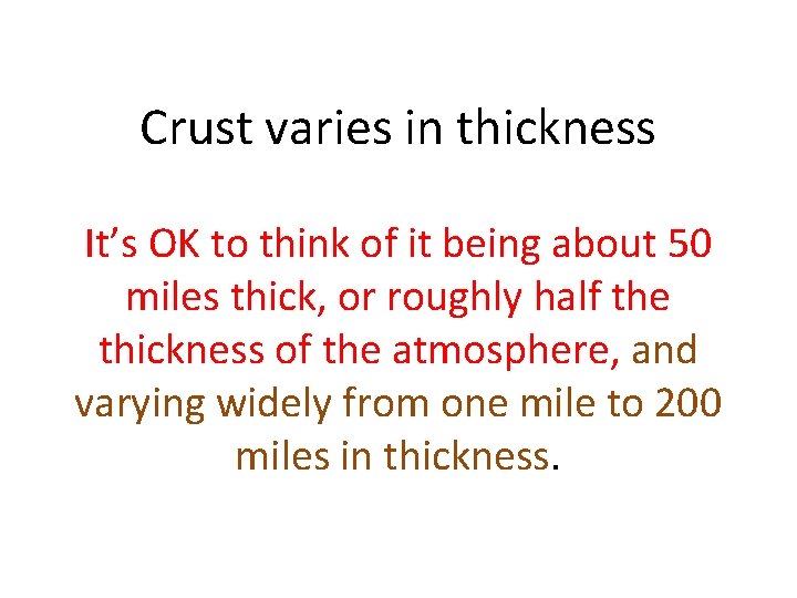Crust varies in thickness It’s OK to think of it being about 50 miles