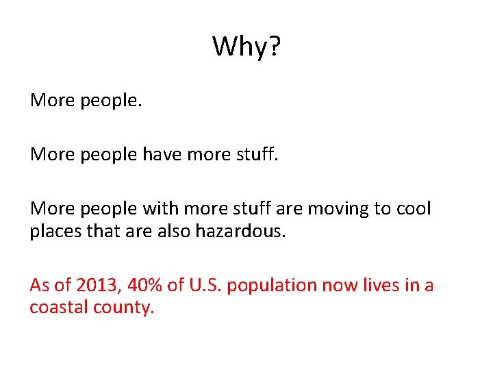 Why? More people have more stuff. More people with more stuff are moving to