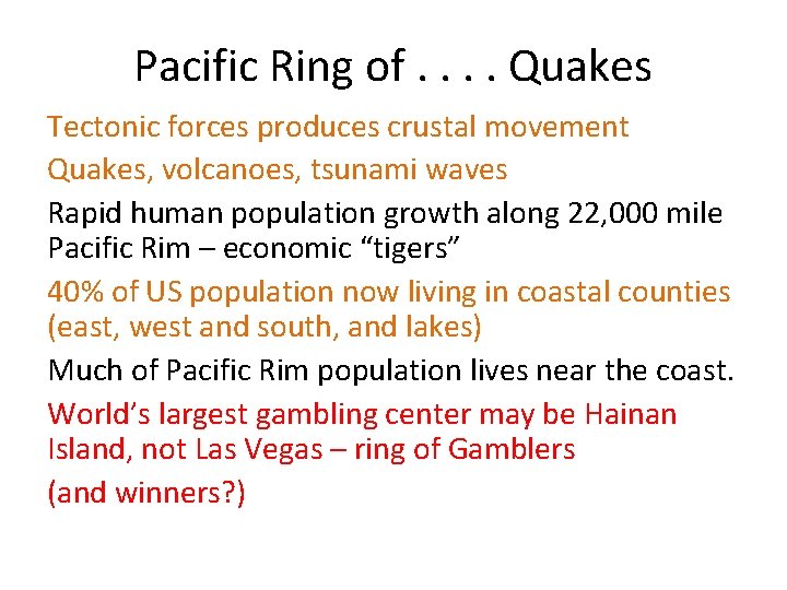 Pacific Ring of. . Quakes Tectonic forces produces crustal movement Quakes, volcanoes, tsunami waves