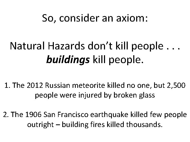 So, consider an axiom: Natural Hazards don’t kill people. . . buildings kill people.