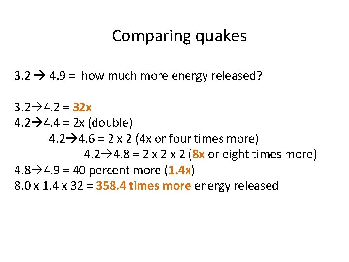 Comparing quakes 3. 2 4. 9 = how much more energy released? 3. 2