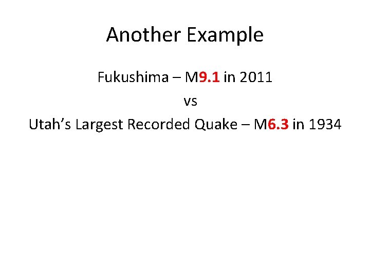 Another Example Fukushima – M 9. 1 in 2011 vs Utah’s Largest Recorded Quake