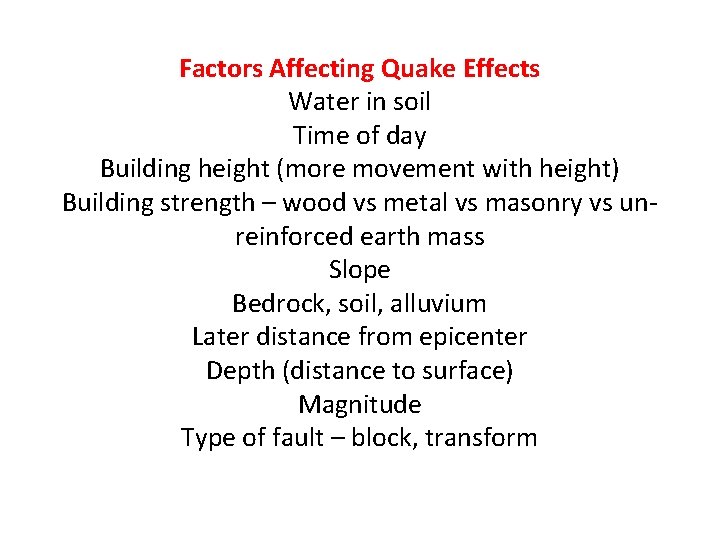 Factors Affecting Quake Effects Water in soil Time of day Building height (more movement