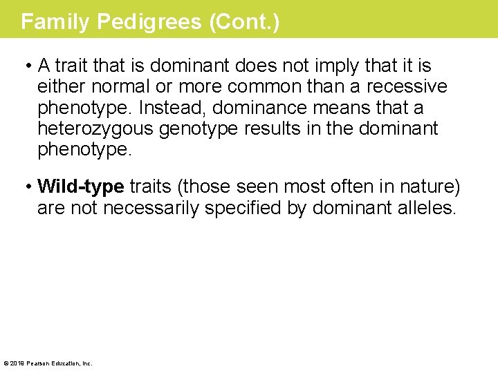 Family Pedigrees (Cont. ) • A trait that is dominant does not imply that