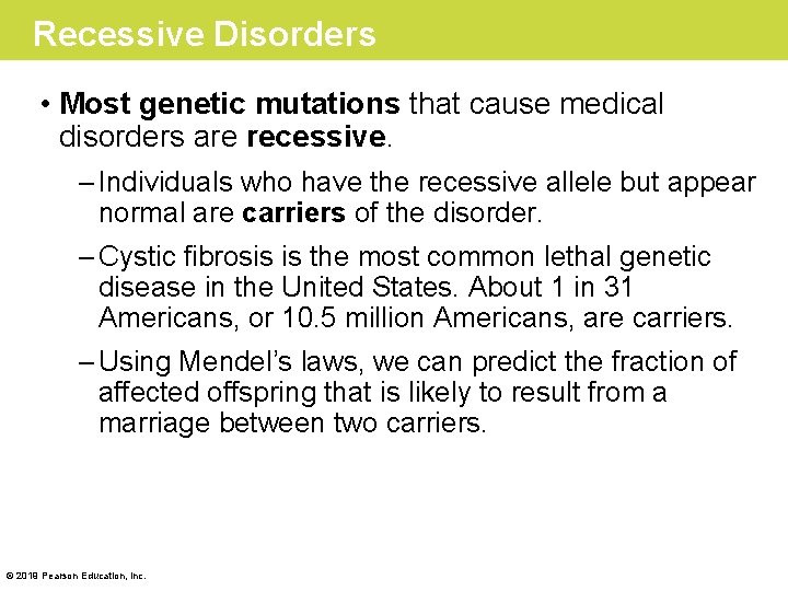 Recessive Disorders • Most genetic mutations that cause medical disorders are recessive. – Individuals