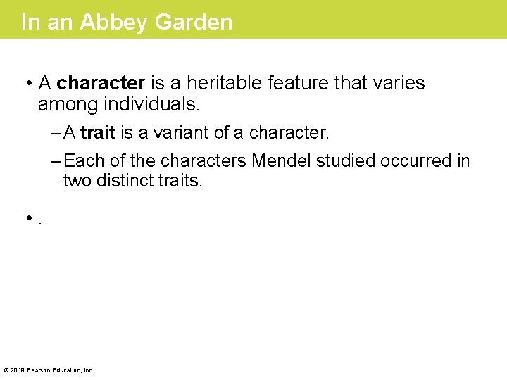 In an Abbey Garden • A character is a heritable feature that varies among