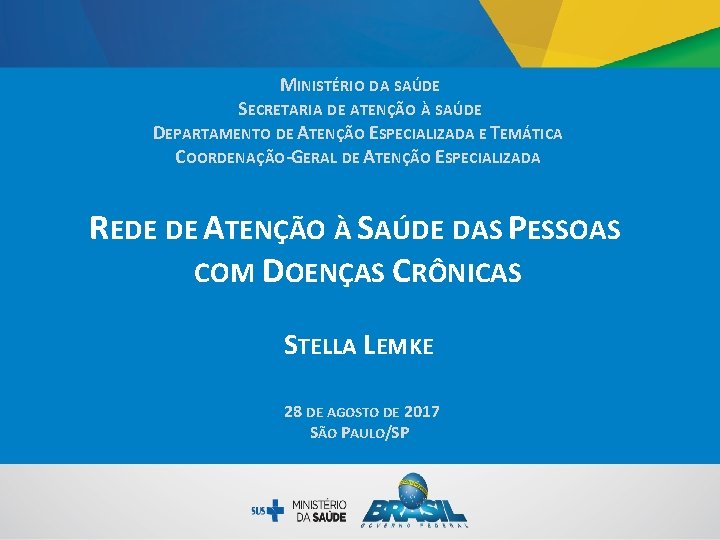 MINISTÉRIO DA SAÚDE SECRETARIA DE ATENÇÃO À SAÚDE DEPARTAMENTO DE ATENÇÃO ESPECIALIZADA E TEMÁTICA