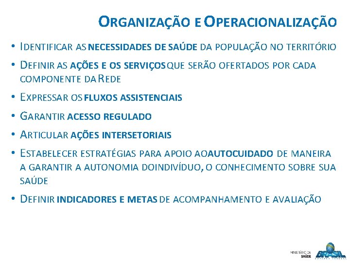 ORGANIZAÇÃO E OPERACIONALIZAÇÃO • IDENTIFICAR AS NECESSIDADES DE SAÚDE DA POPULAÇÃO NO TERRITÓRIO •