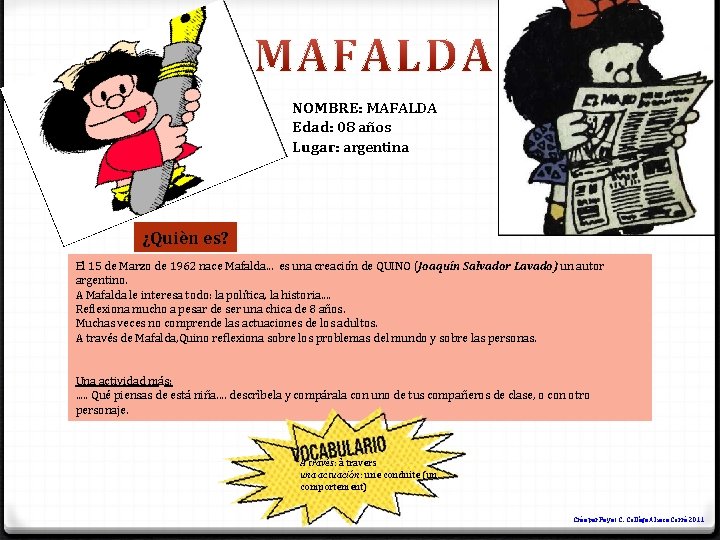 NOMBRE: MAFALDA Edad: 08 años Lugar: argentina ¿Quièn es? El 15 de Marzo de