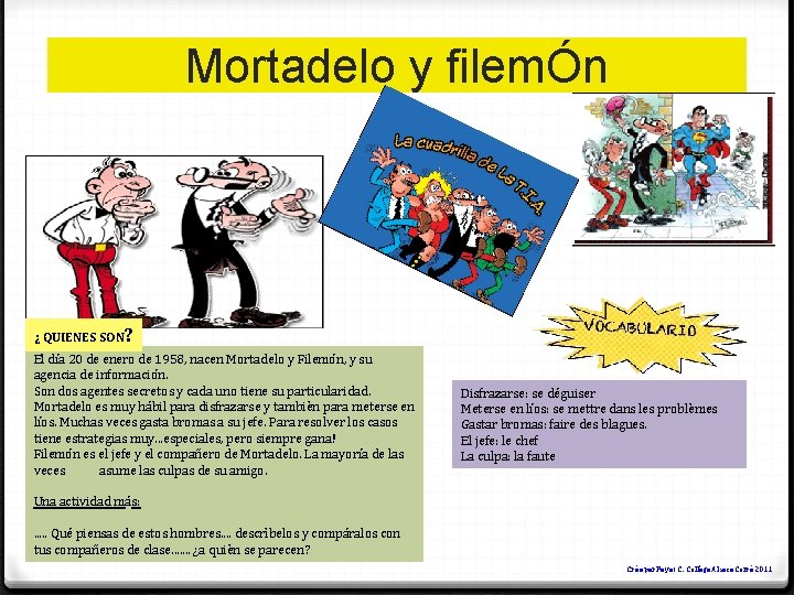 Mortadelo y filemÓn ¿ QUIENES SON? El día 20 de enero de 1958, nacen